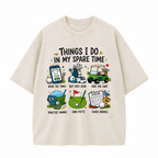 THINGS I DO IN MY SPARE TIME Washed T-Shirt