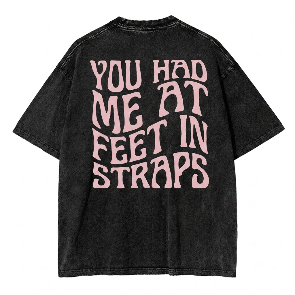 You Had Me At Feet In Straps