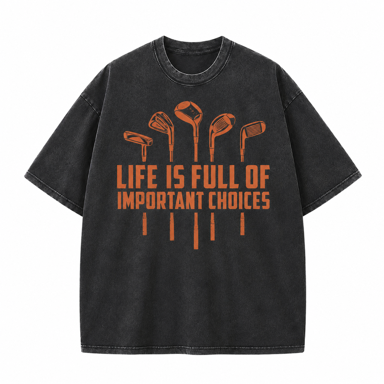 Life Is Full of Important Choices Golf Washed T-Shirt