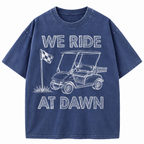 We Ride At Dawn Golf Washed T-Shirt