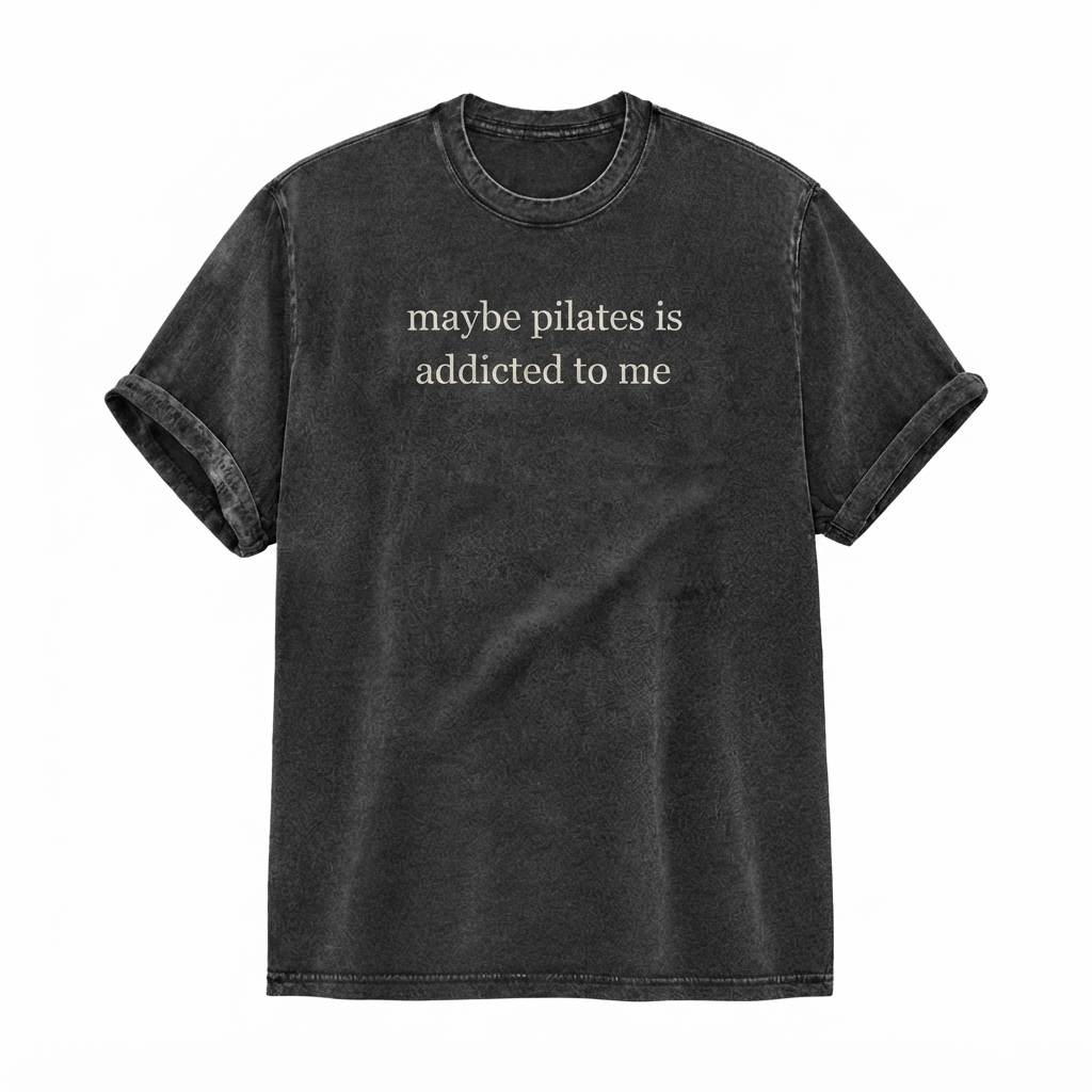 Maybe Pilates Is Addicted To Me