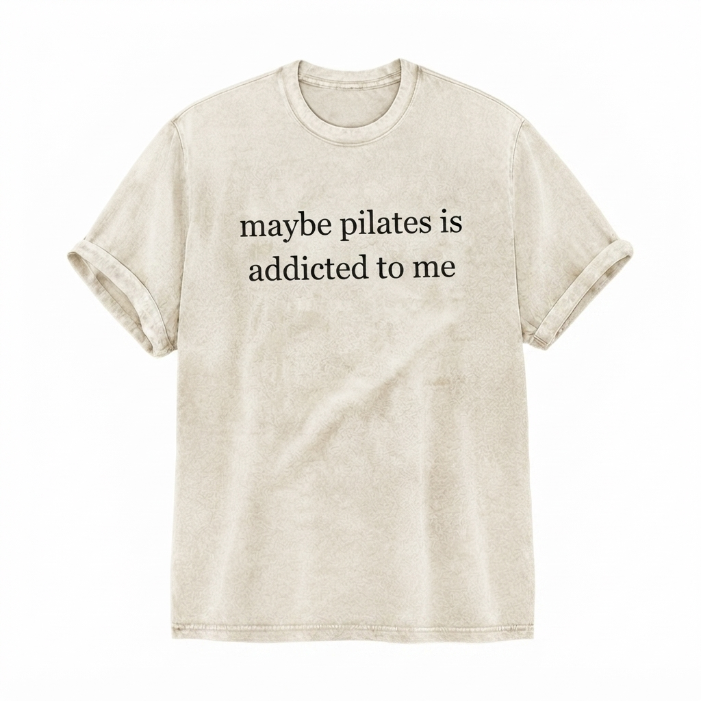 Maybe Pilates Is Addicted To Me