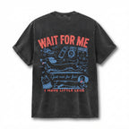 WAIT FOR ME i just run for fun I HAVE LITTLE LEGS T-Shirt
