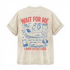 WAIT FOR ME i just run for fun I HAVE LITTLE LEGS T-Shirt