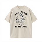 Stop Looking At My Putt Golf Washed T-Shirt