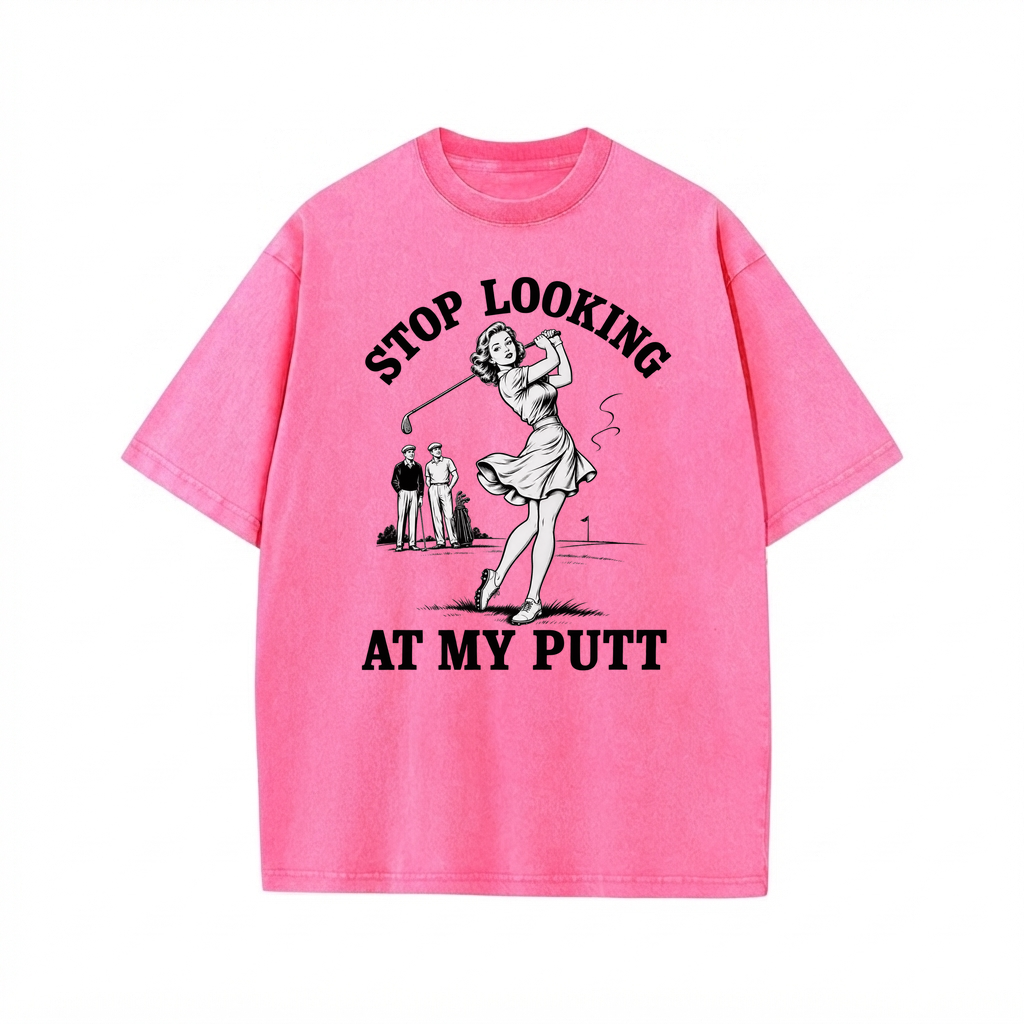 Stop Looking At My Putt Golf Washed T-Shirt